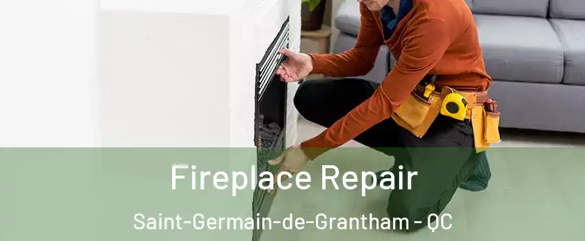  Fireplace Repair Saint-Germain-de-Grantham - QC