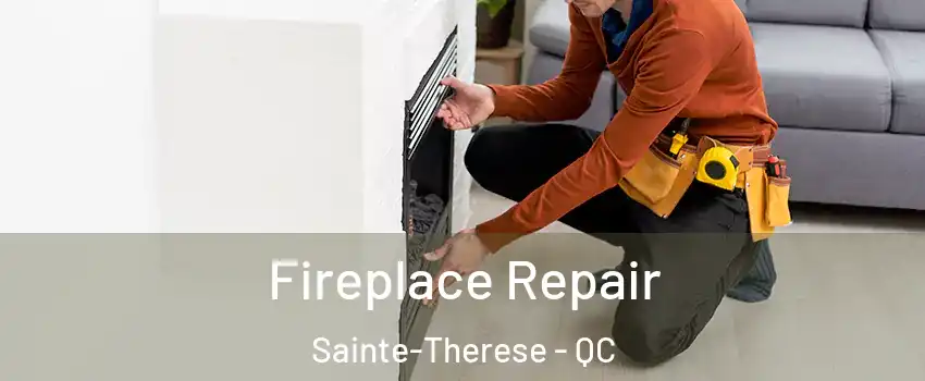  Fireplace Repair Sainte-Therese - QC