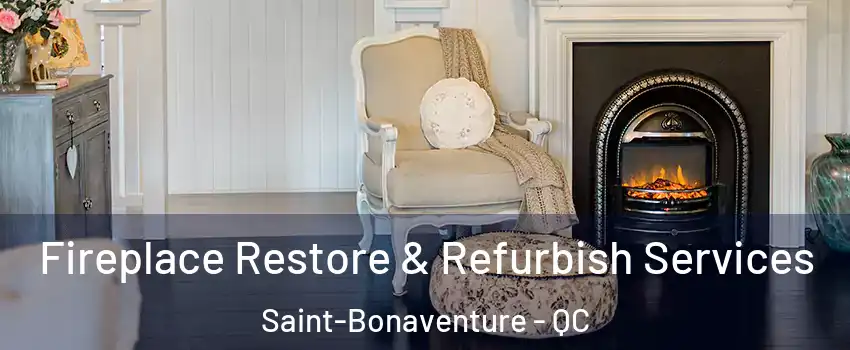 Fireplace Restore & Refurbish Services Saint-Bonaventure - QC