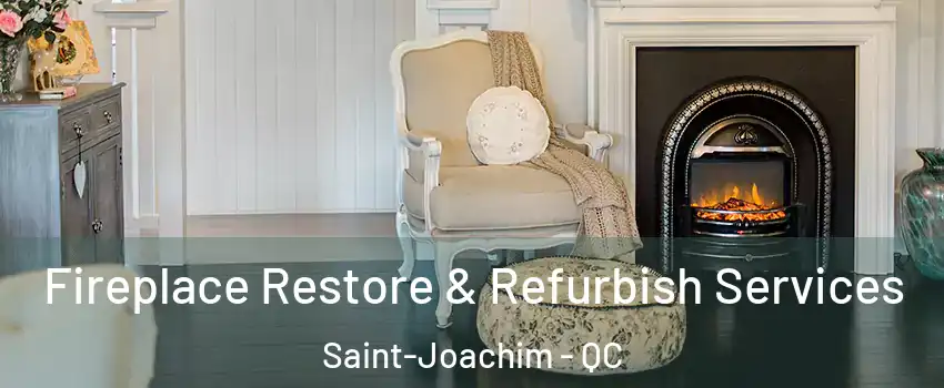 Fireplace Restore & Refurbish Services Saint-Joachim - QC