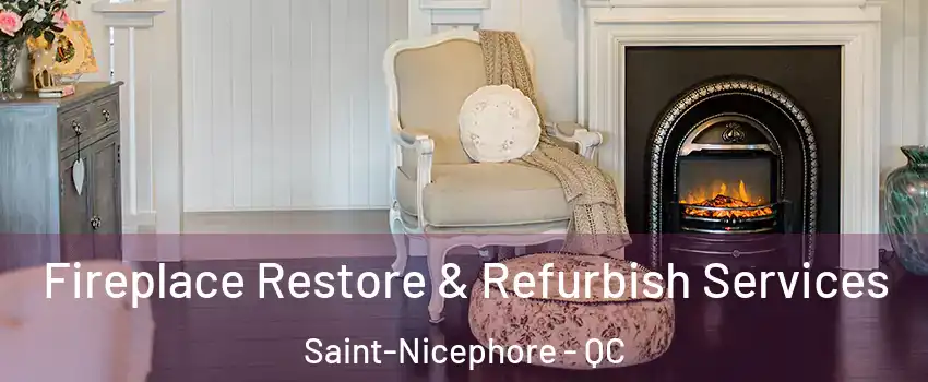 Fireplace Restore & Refurbish Services Saint-Nicephore - QC