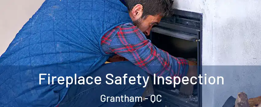  Fireplace Safety Inspection Grantham - QC