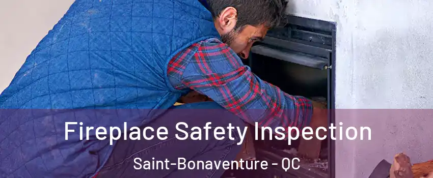 Fireplace Safety Inspection Saint-Bonaventure - QC