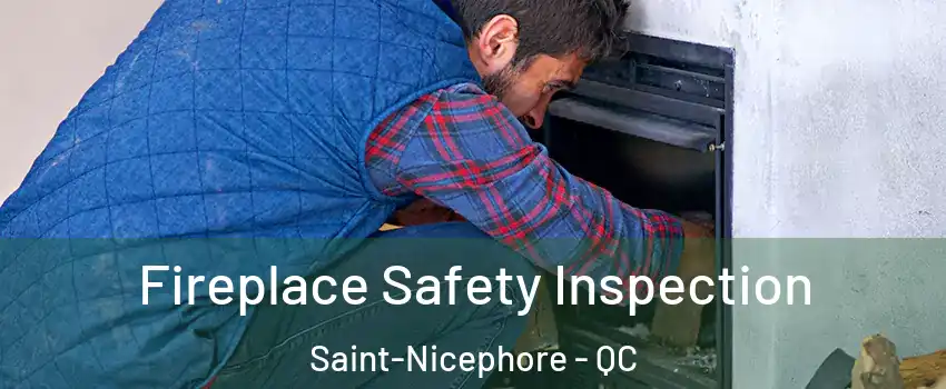 Fireplace Safety Inspection Saint-Nicephore - QC