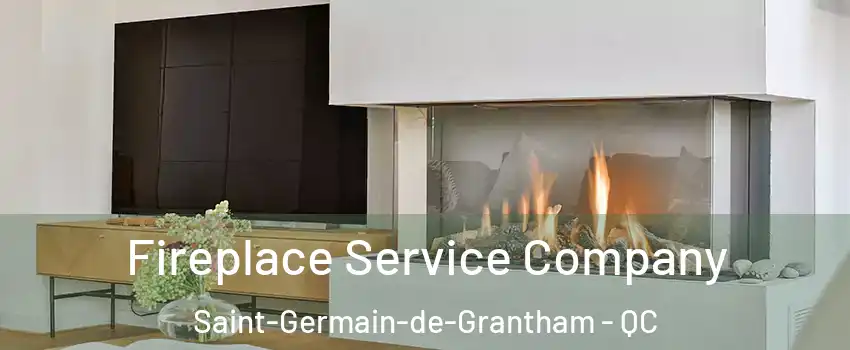 Fireplace Service Company Saint-Germain-de-Grantham - QC