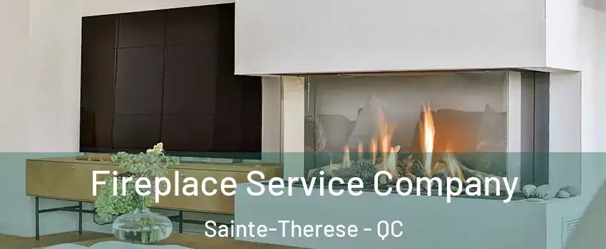 Fireplace Service Company Sainte-Therese - QC