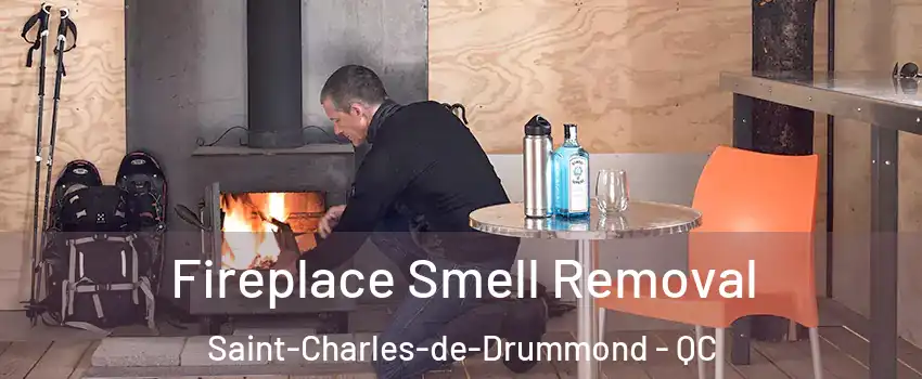  Fireplace Smell Removal Saint-Charles-de-Drummond - QC
