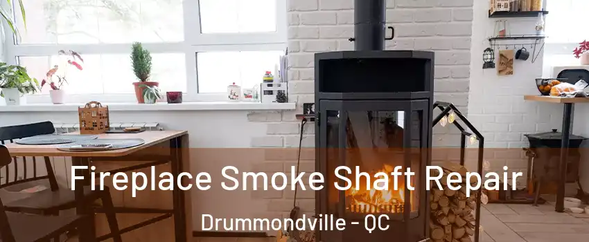 Fireplace Smoke Shaft Repair Drummondville - QC