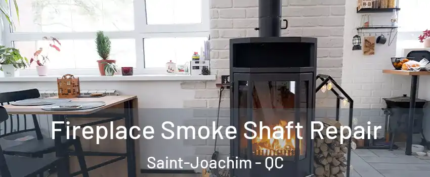  Fireplace Smoke Shaft Repair Saint-Joachim - QC