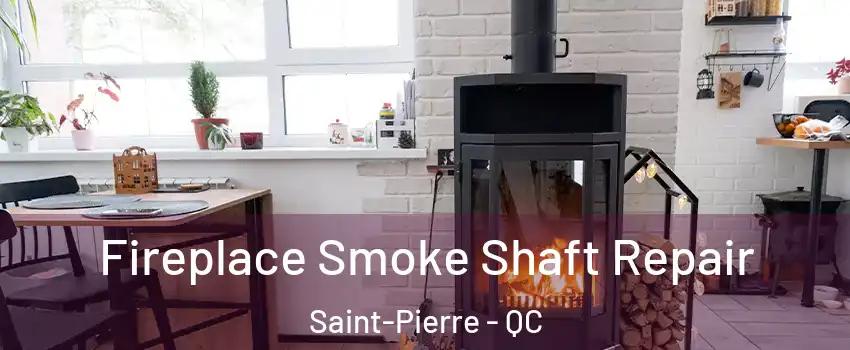  Fireplace Smoke Shaft Repair Saint-Pierre - QC