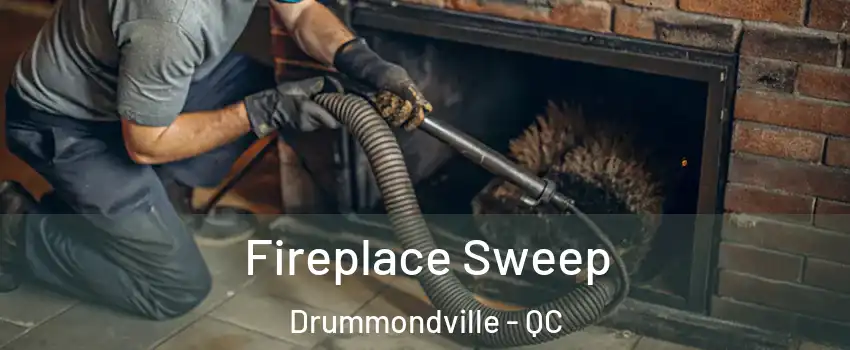  Fireplace Sweep Drummondville - QC