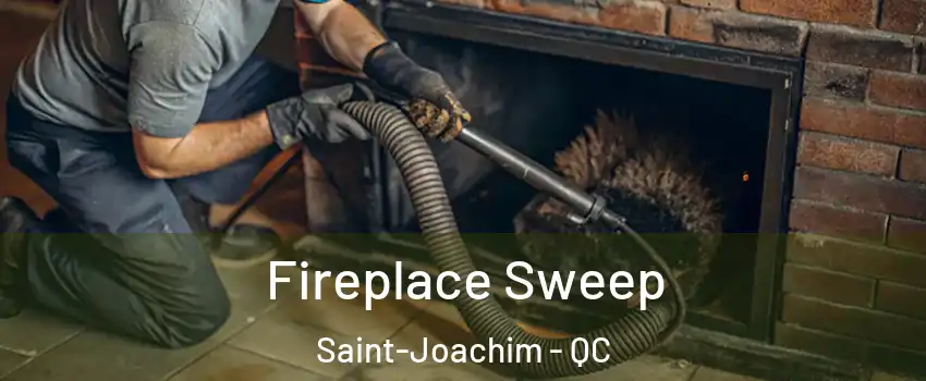  Fireplace Sweep Saint-Joachim - QC