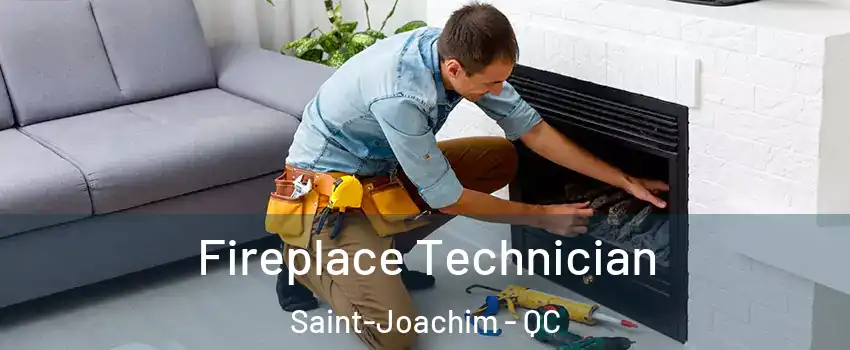 Fireplace Technician Saint-Joachim - QC