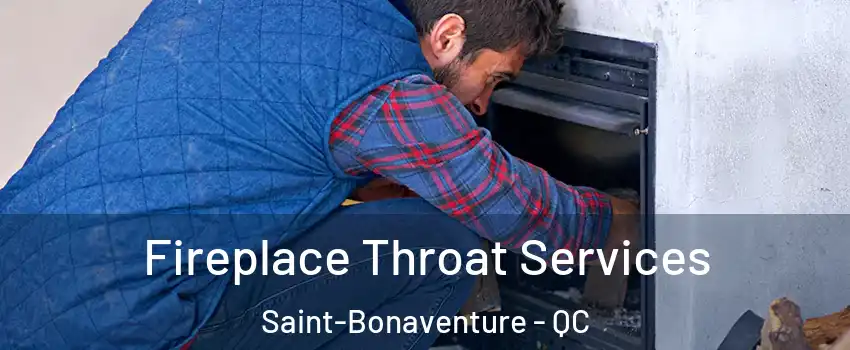  Fireplace Throat Services Saint-Bonaventure - QC