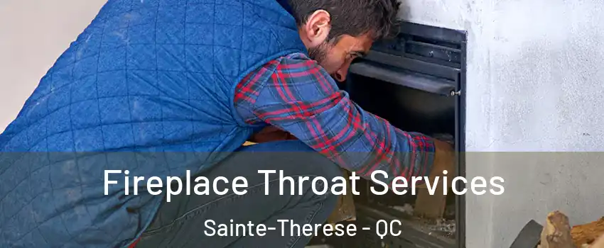  Fireplace Throat Services Sainte-Therese - QC