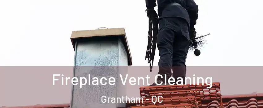 Fireplace Vent Cleaning Grantham - QC
