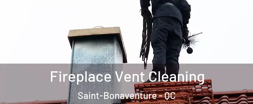  Fireplace Vent Cleaning Saint-Bonaventure - QC