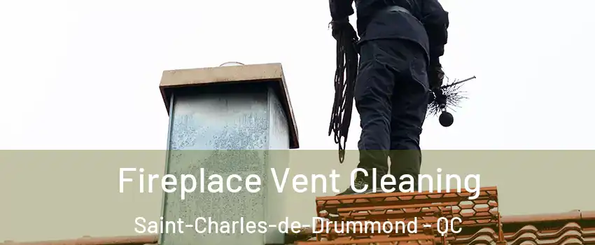  Fireplace Vent Cleaning Saint-Charles-de-Drummond - QC