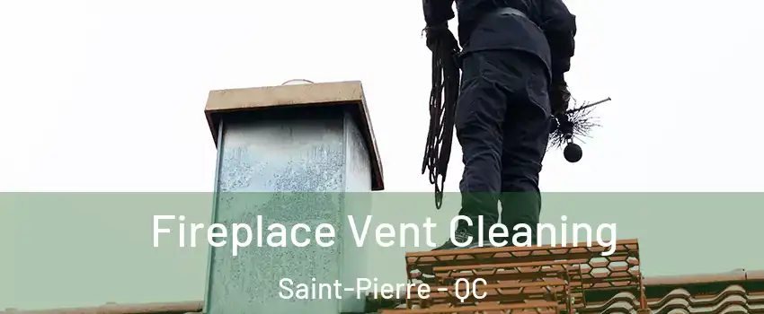  Fireplace Vent Cleaning Saint-Pierre - QC