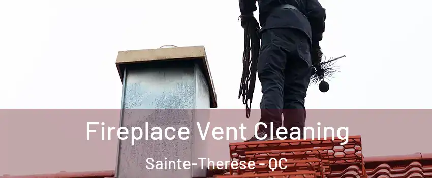  Fireplace Vent Cleaning Sainte-Therese - QC