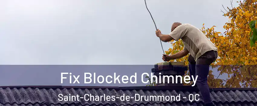  Fix Blocked Chimney Saint-Charles-de-Drummond - QC