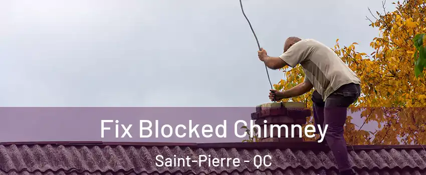  Fix Blocked Chimney Saint-Pierre - QC