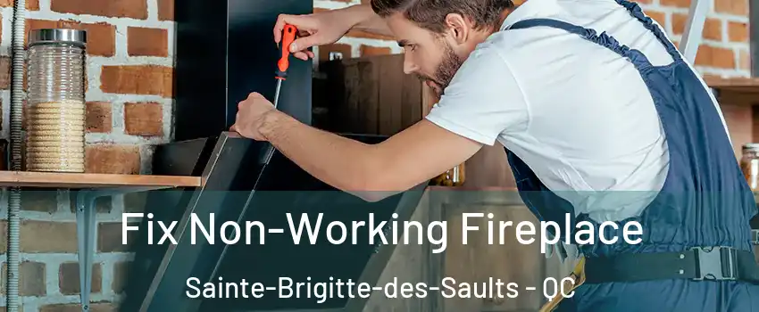  Fix Non-Working Fireplace Sainte-Brigitte-des-Saults - QC