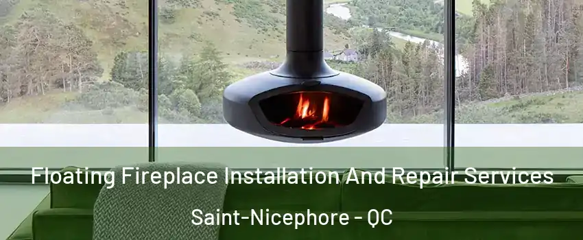  Floating Fireplace Installation And Repair Services Saint-Nicephore - QC
