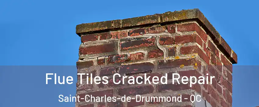  Flue Tiles Cracked Repair Saint-Charles-de-Drummond - QC