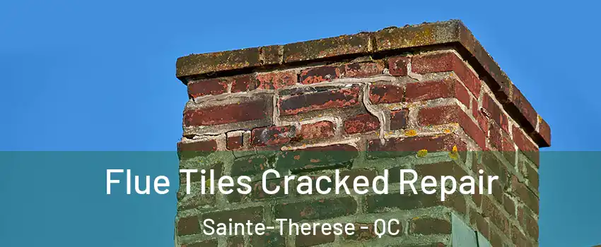  Flue Tiles Cracked Repair Sainte-Therese - QC
