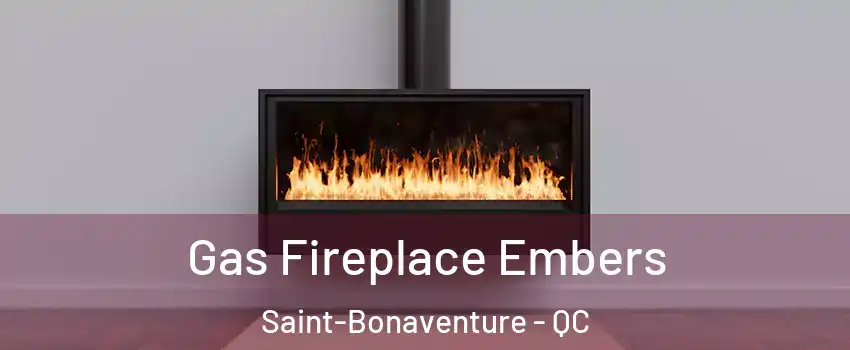  Gas Fireplace Embers Saint-Bonaventure - QC