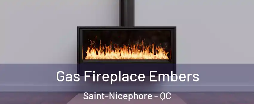  Gas Fireplace Embers Saint-Nicephore - QC