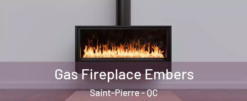 Gas Fireplace Embers Saint-Pierre - QC