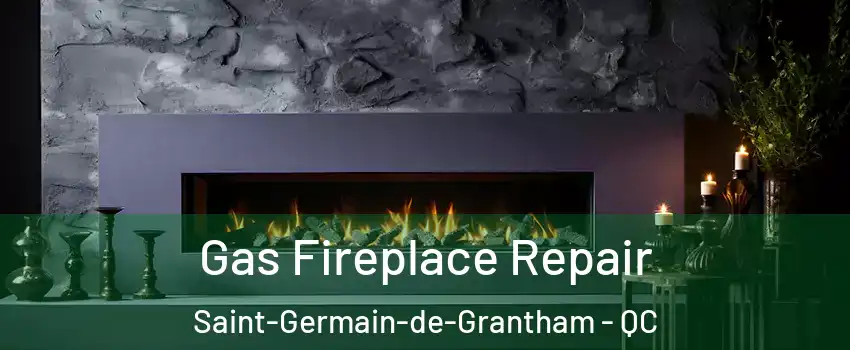  Gas Fireplace Repair Saint-Germain-de-Grantham - QC