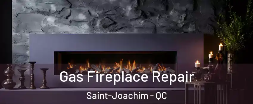  Gas Fireplace Repair Saint-Joachim - QC