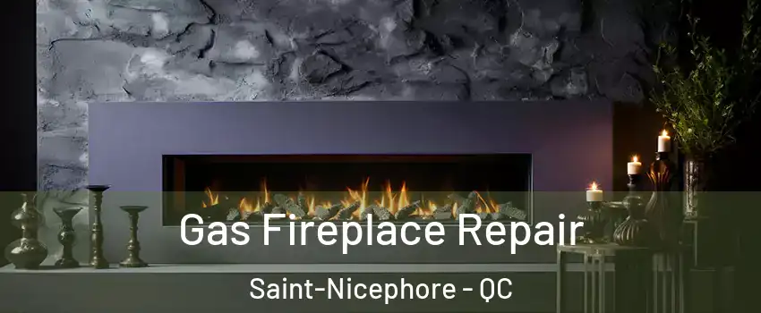  Gas Fireplace Repair Saint-Nicephore - QC