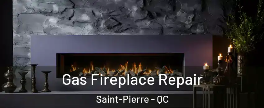  Gas Fireplace Repair Saint-Pierre - QC