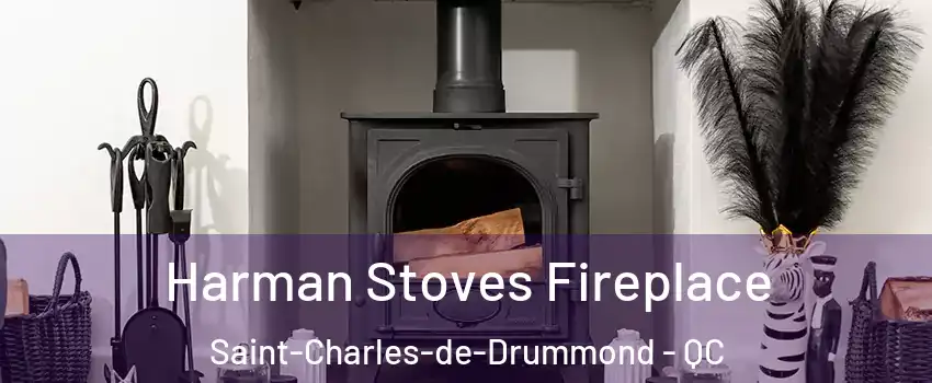 Harman Stoves Fireplace Saint-Charles-de-Drummond - QC