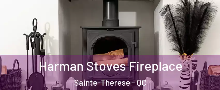  Harman Stoves Fireplace Sainte-Therese - QC