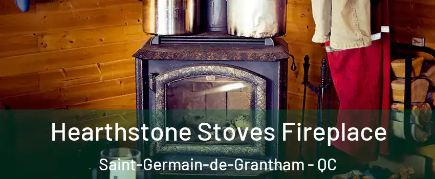 Hearthstone Stoves Fireplace Saint-Germain-de-Grantham - QC