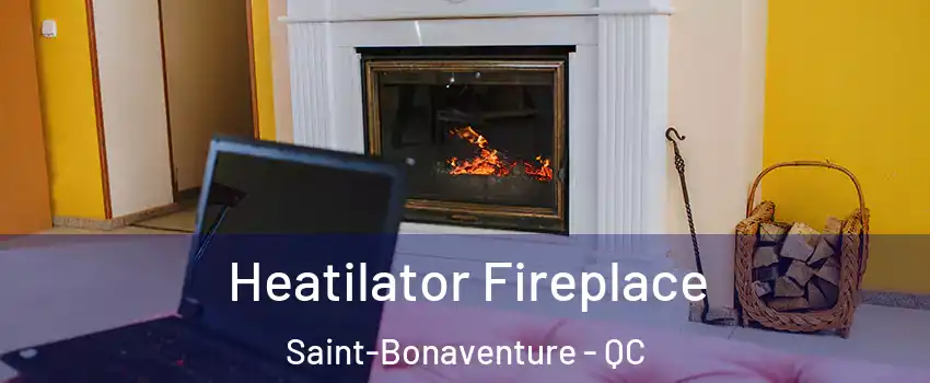  Heatilator Fireplace Saint-Bonaventure - QC