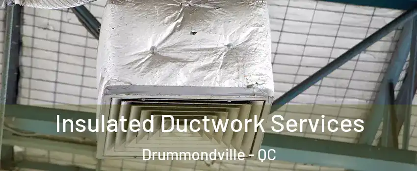 Insulated Ductwork Services Drummondville - QC