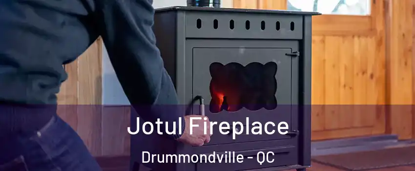  Jotul Fireplace Drummondville - QC