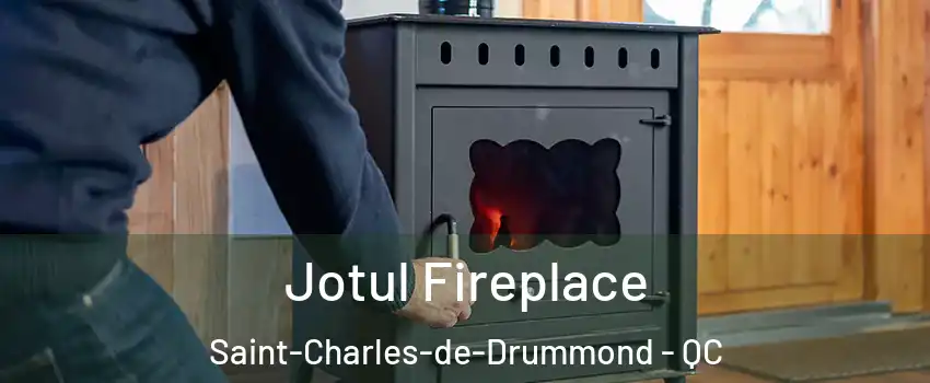  Jotul Fireplace Saint-Charles-de-Drummond - QC