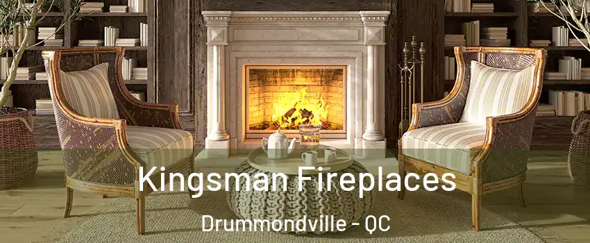  Kingsman Fireplaces Drummondville - QC