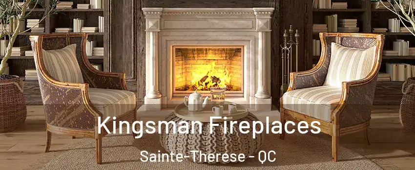  Kingsman Fireplaces Sainte-Therese - QC