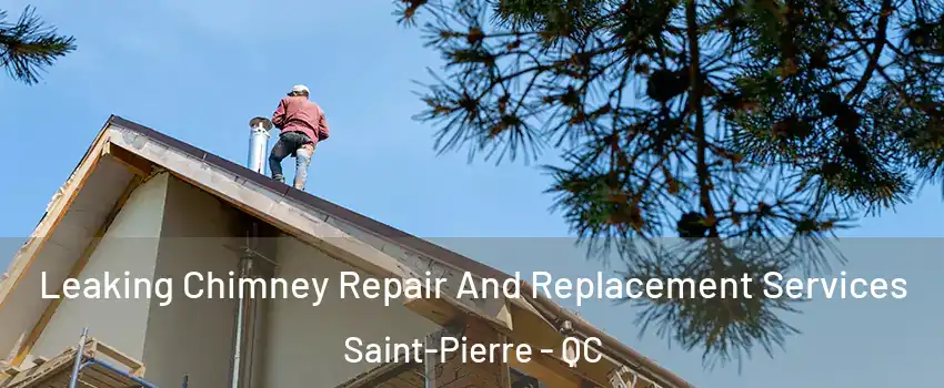  Leaking Chimney Repair And Replacement Services Saint-Pierre - QC