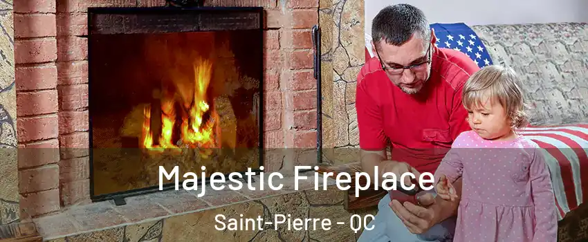 Majestic Fireplace Saint-Pierre - QC
