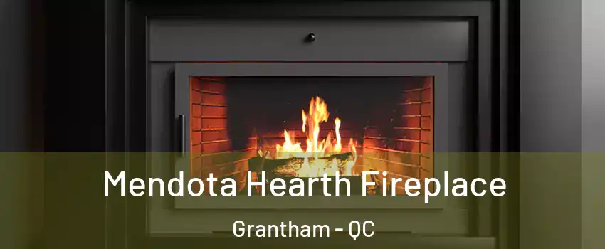 Mendota Hearth Fireplace Grantham - QC