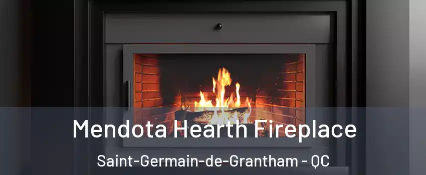 Mendota Hearth Fireplace Saint-Germain-de-Grantham - QC